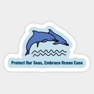 Protect Our Seas, Embrace Ocean Ease Ocean Conservation Sticker